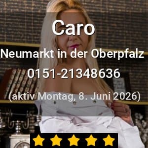Escort Caro in Neumarkt in der Oberpfalz