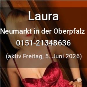 Escort Laura in Neumarkt in der Oberpfalz