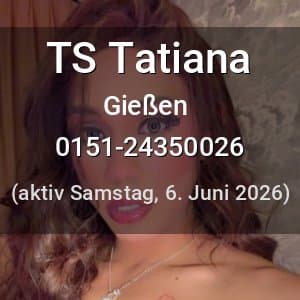 Escort TS Tatiana in Gießen