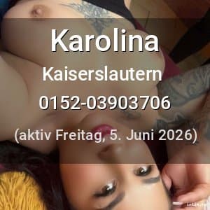 Escort Karolina in Kaiserslautern