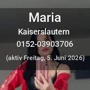 Escort Maria in Kaiserslautern