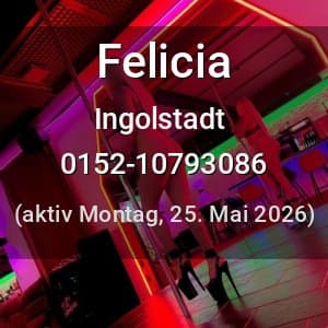 Escort Felicia in Ingolstadt