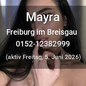 Escort Mayra in Freiburg im Breisgau