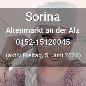 Escort Sorina in Altenmarkt an der Alz