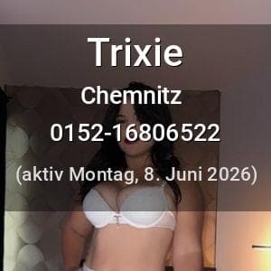 Escort Trixie in Chemnitz