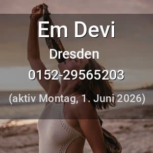 Escort Em Devi in Dresden