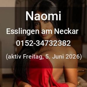 Escort Naomi in Esslingen am Neckar