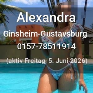 Escort Alexandra in Ginsheim-Gustavsburg