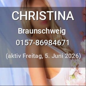 Escort CHRISTINA in Braunschweig