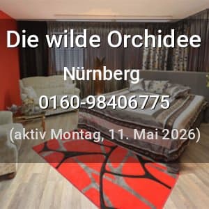 Escort Die wilde Orchidee in Nürnberg