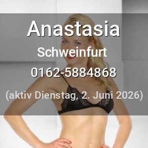 Escort Anastasia in Schweinfurt