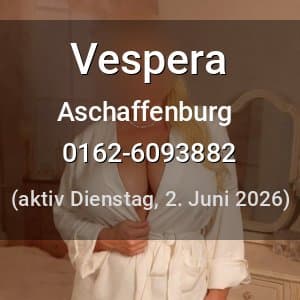 Escort Vespera in Aschaffenburg