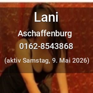 Escort Lani in Aschaffenburg