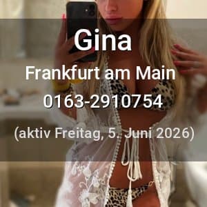 Escort Gina in Frankfurt am Main