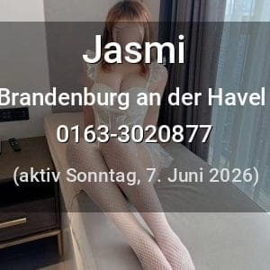 Escort Jasmi in Brandenburg an der Havel