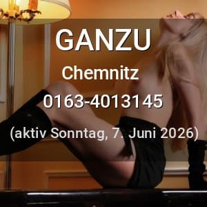 Escort GANZU in Chemnitz
