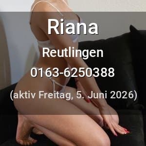 Escort Riana in Reutlingen