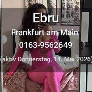 Escort Ebru in Frankfurt am Main