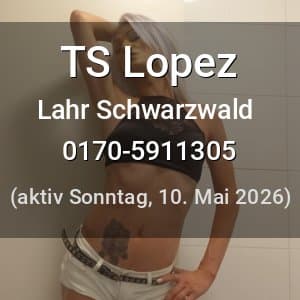 Escort TS Lopez in Lahr Schwarzwald