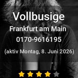 Escort Vollbusige in Frankfurt am Main