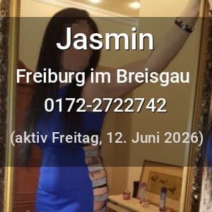 Escort Jasmin in Freiburg im Breisgau