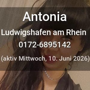 Escort Antonia in Ludwigshafen am Rhein