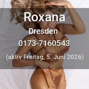 Escort Roxana in Dresden