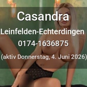 Escort Casandra in Leinfelden-Echterdingen