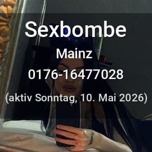 Escort Sexbombe in Mainz