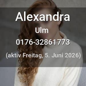 Escort Alexandra in Ulm