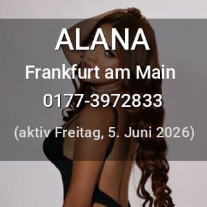 Escort ALANA in Frankfurt am Main