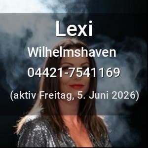 Escort Lexi in Wilhelmshaven