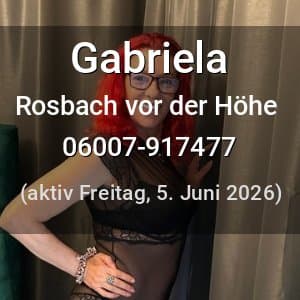 Escort Gabriela in Rosbach vor der Höhe