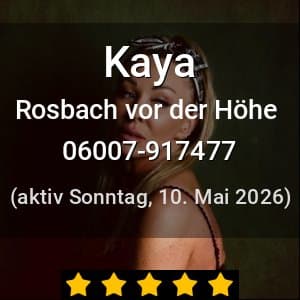Escort Kaya in Rosbach vor der Höhe