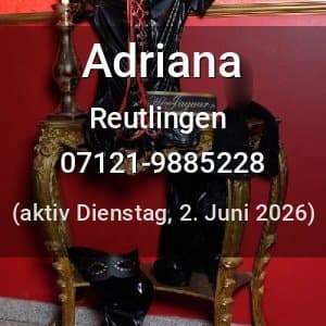 Escort Adriana in Reutlingen