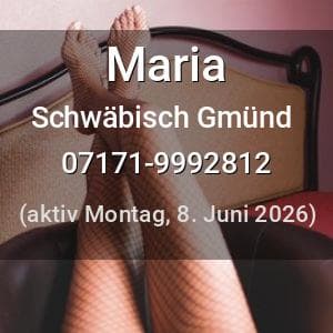 Escort Maria in Schwäbisch Gmünd